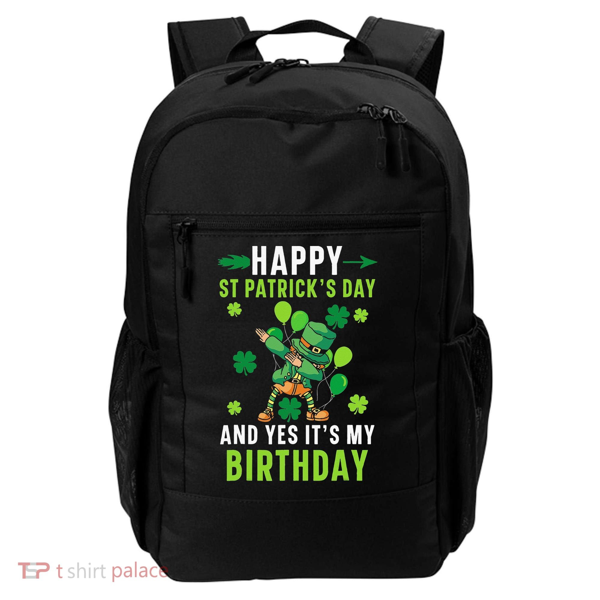 Happy St Patrick's Day And Yes It's My Birthday Irish Backpack