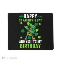 Happy St Patrick's Day And Yes It's My Birthday Irish Mousepad thumb 0