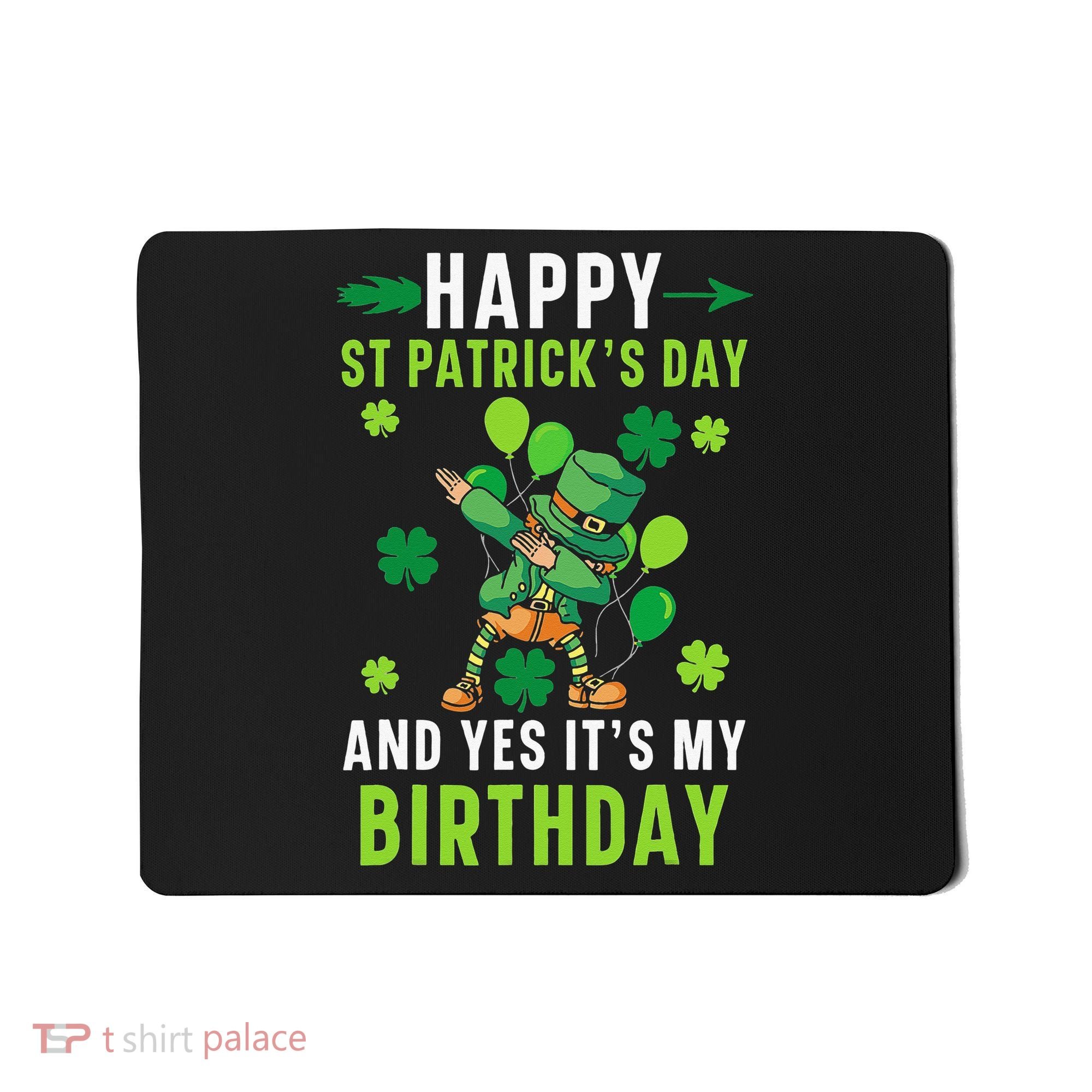 Happy St Patrick's Day And Yes It's My Birthday Irish Mousepad