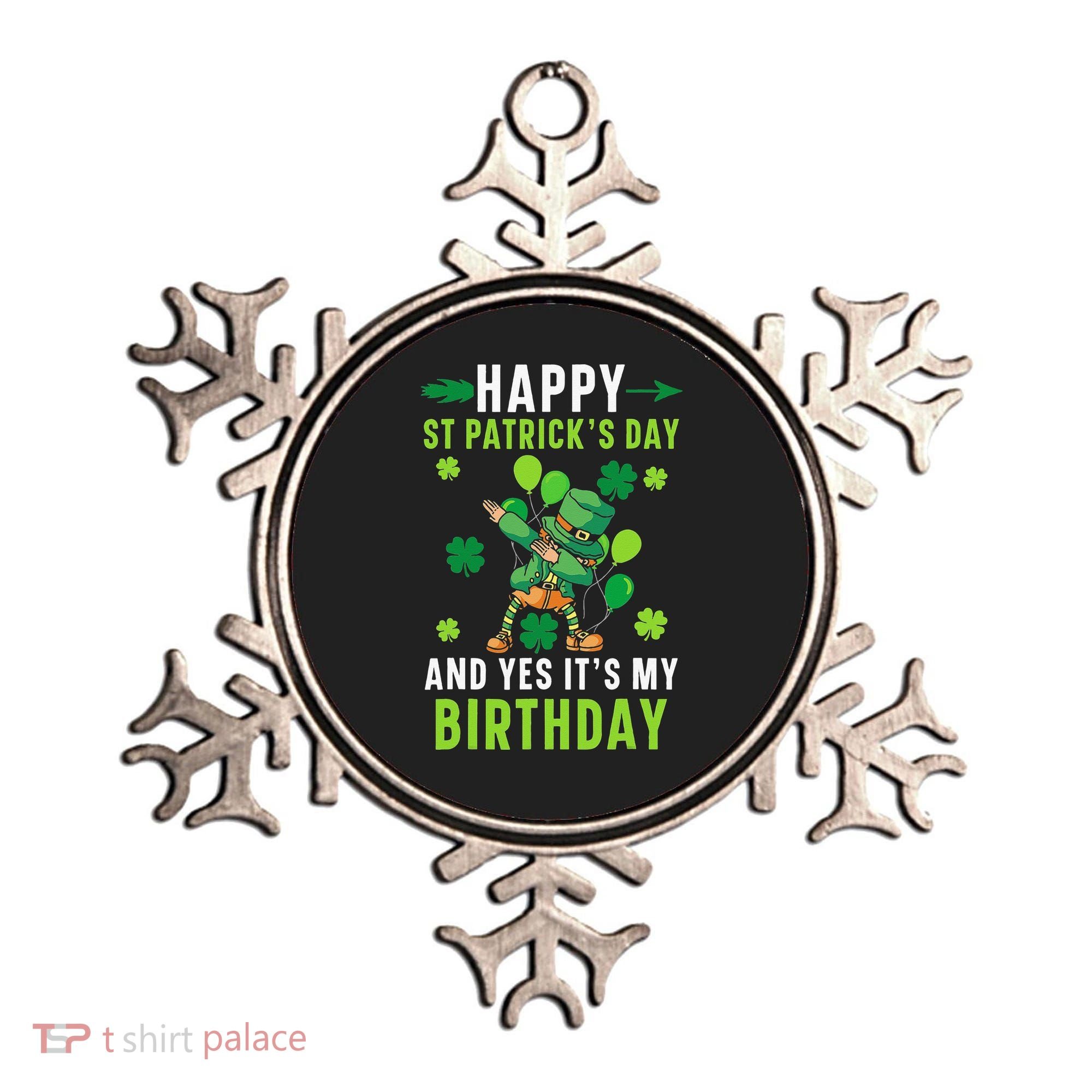 Happy St Patrick's Day And Yes It's My Birthday Irish Ornament