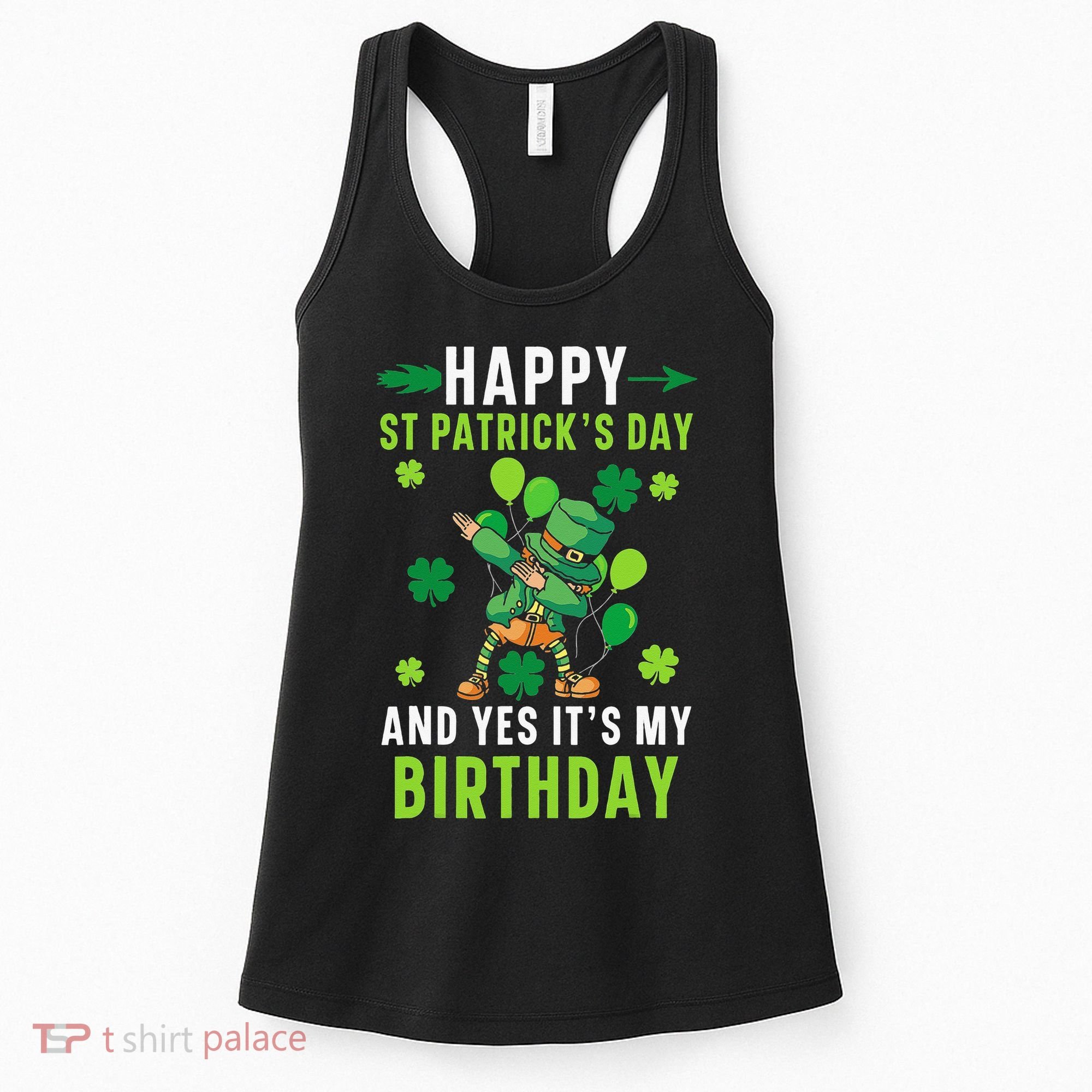 Happy St Patrick's Day And Yes It's My Birthday Irish Women's Tank Top