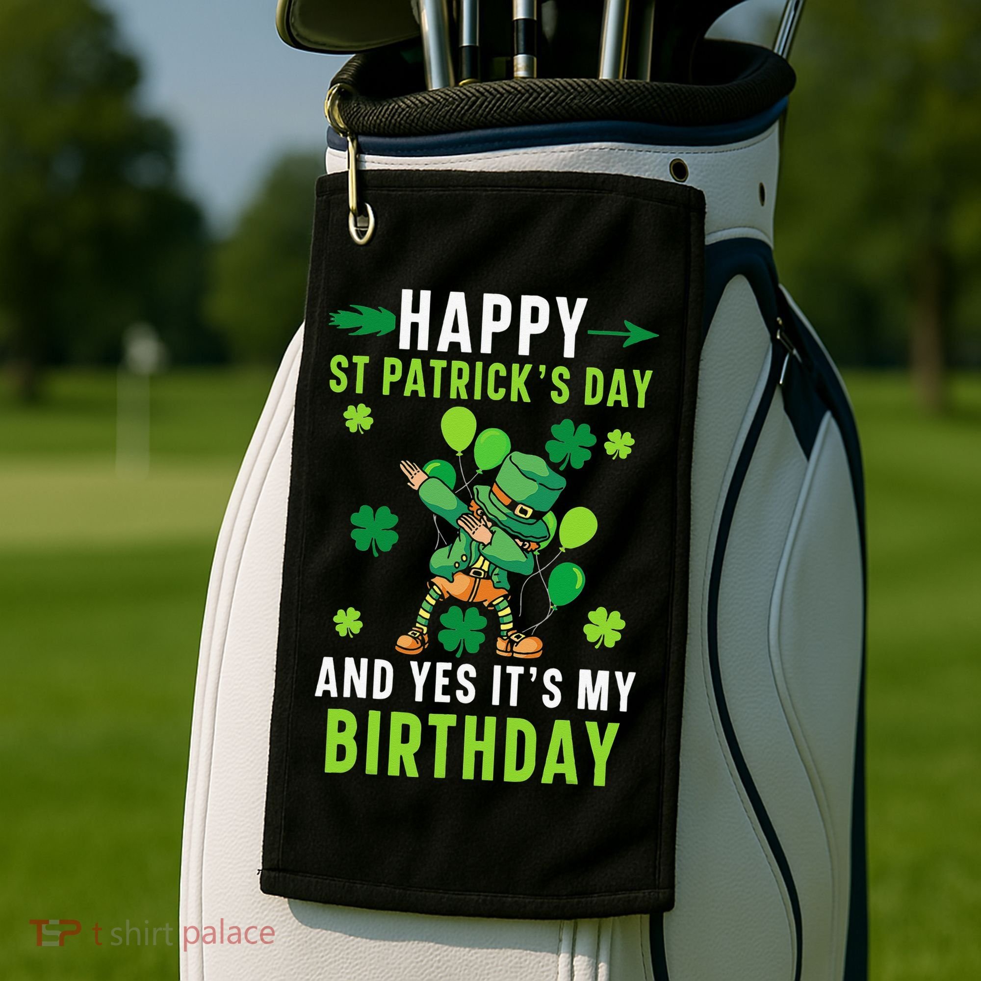 Happy St Patrick's Day And Yes It's My Birthday Irish Golf Towel