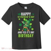 Happy St Patrick's Day And Yes It's My Birthday Irish Toddler T-Shirt thumb 0