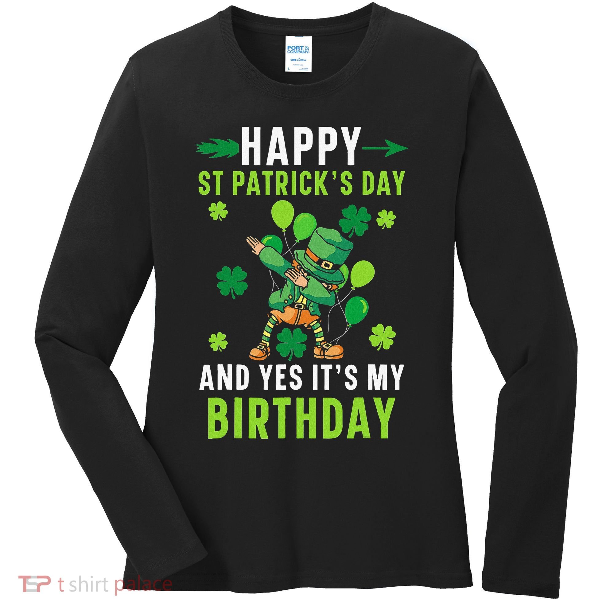 Happy St Patrick's Day And Yes It's My Birthday Irish Women's Long Sleeve Shirt