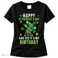 Happy St Patrick's Day And Yes It's My Birthday Irish Women's T-Shirt thumb 0