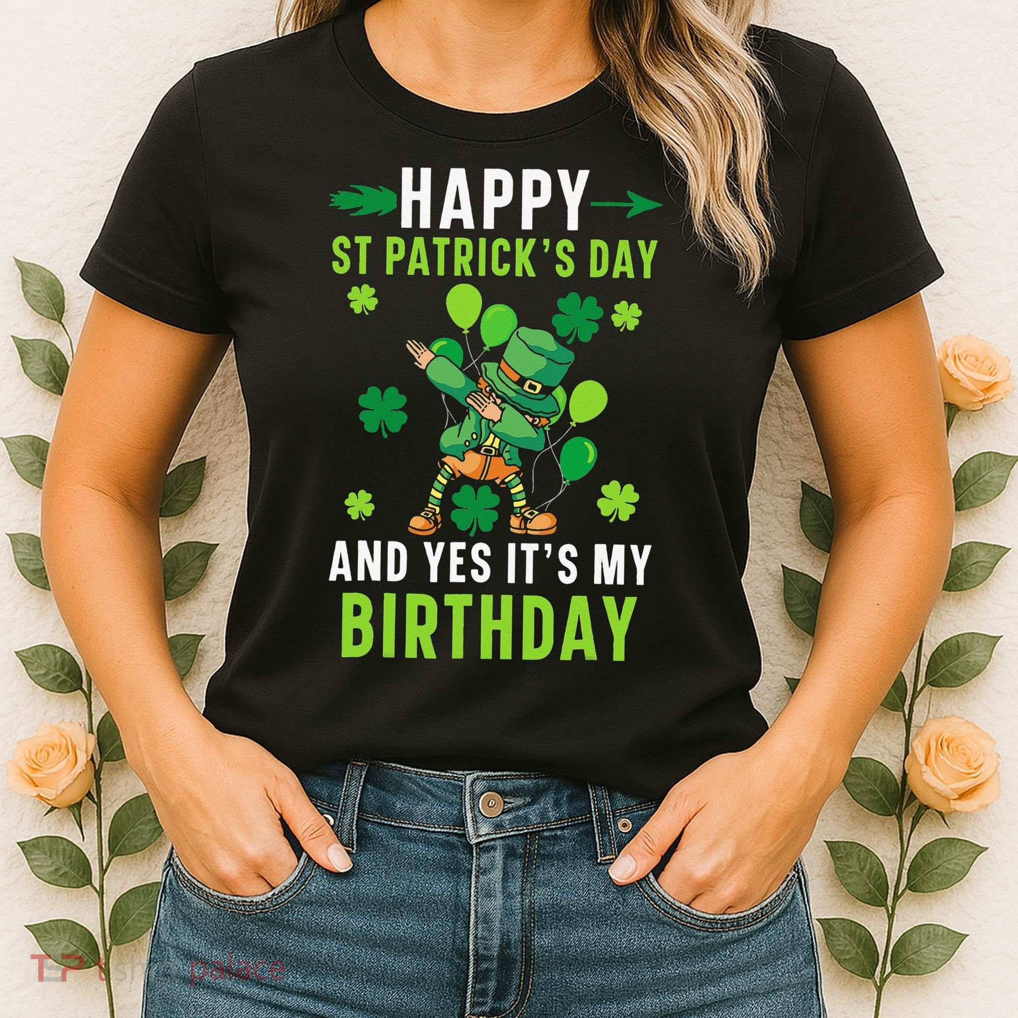 Happy St Patrick's Day And Yes It's My Birthday Irish Women's T-Shirt