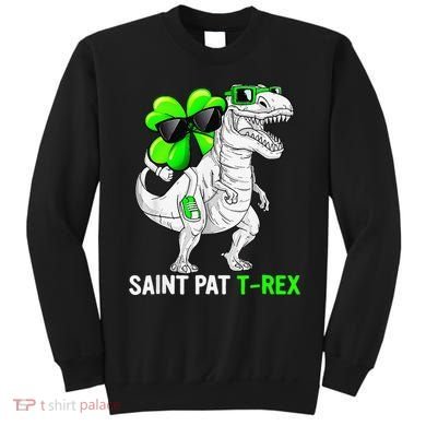 Happy St Pat T Rex Saint Patrick's Day Dinosaurs Funny Happy Sweatshirt