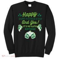 Happy Saint Patrick's Day And Yes It's My 40th Birthday Gift Sweatshirt thumb 0