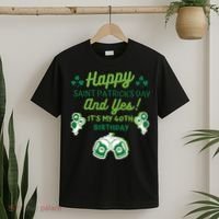Happy Saint Patrick's Day And Yes It's My 40th Birthday Gift T-Shirt thumb 2