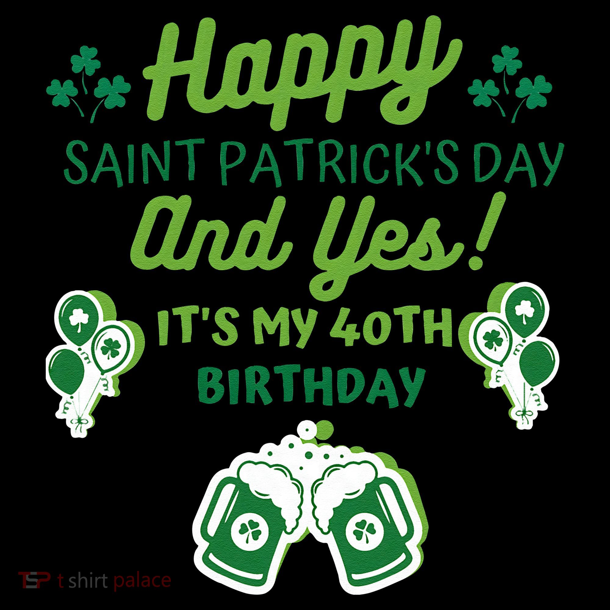 Happy Saint Patrick's Day And Yes It's My 40th Birthday Gift Women's Hoodie