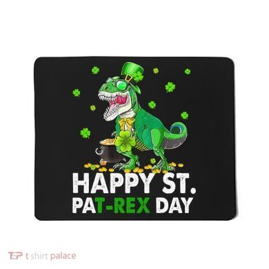 Happy St Pat T Rex Saint Patrick's Day Dinosaurs Happy Mousepad