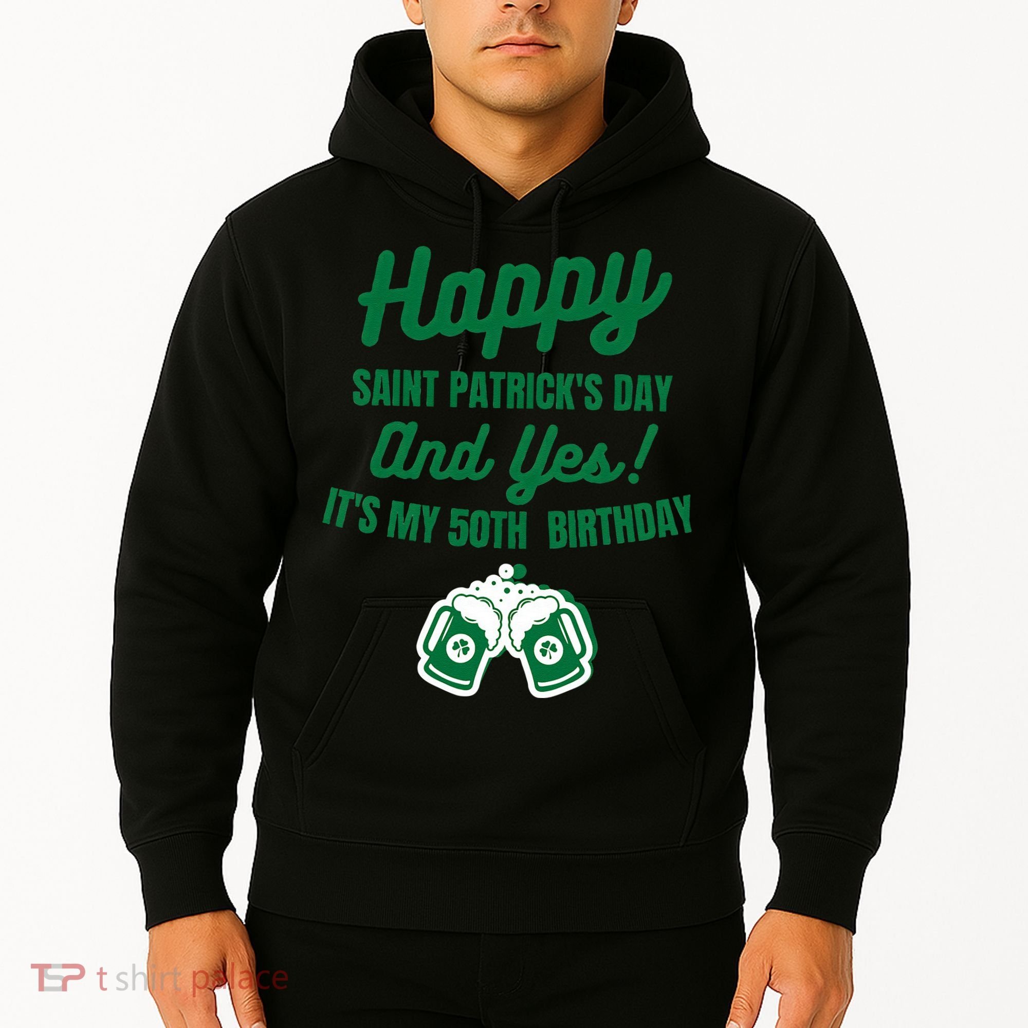 Happy Saint Patrick's Day, Funny 50th Birthday Party Gift Hoodie