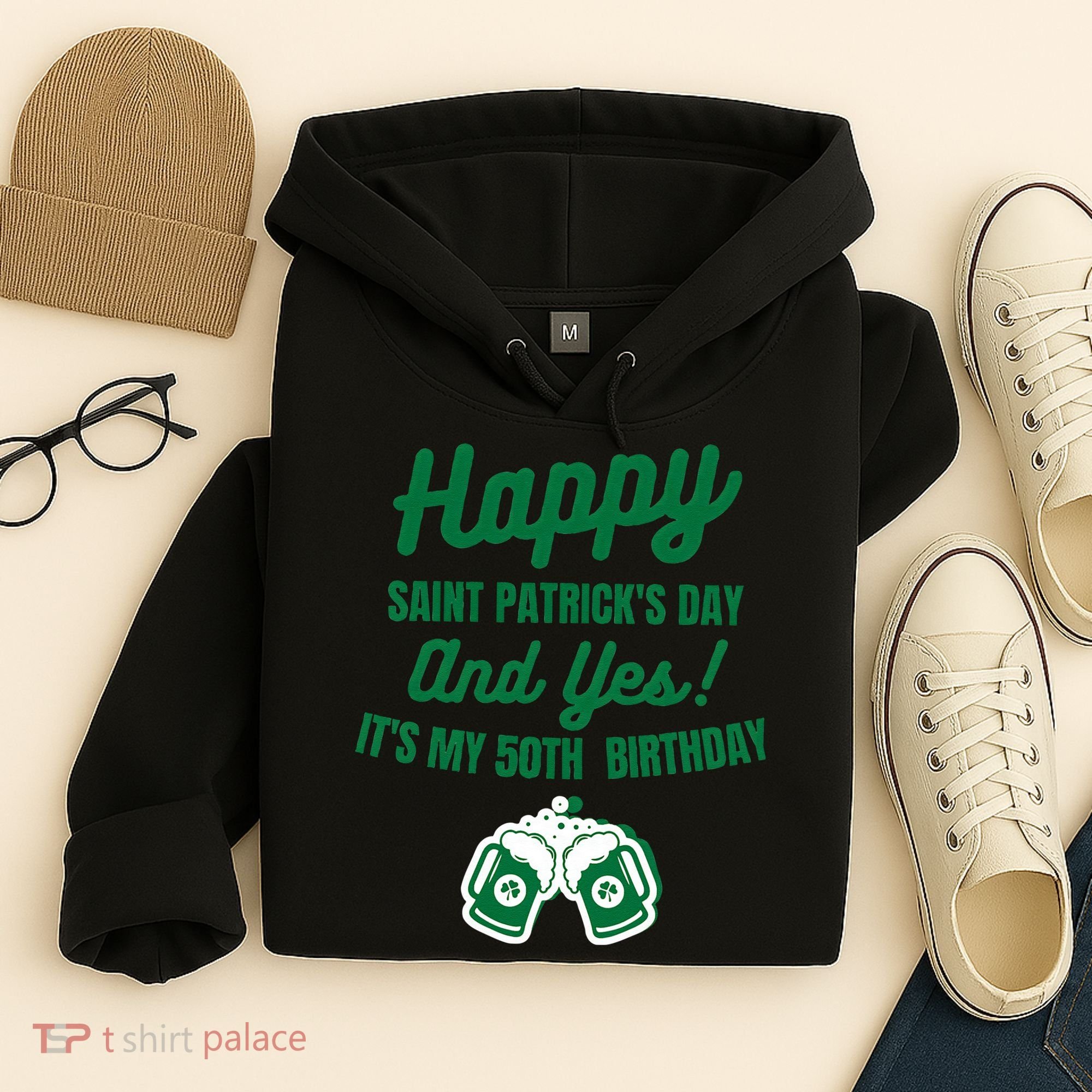 Happy Saint Patrick's Day, Funny 50th Birthday Party Gift Hoodie