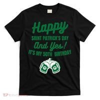 Happy Saint Patrick's Day, Funny 50th Birthday Party Gift T-Shirt thumb 0