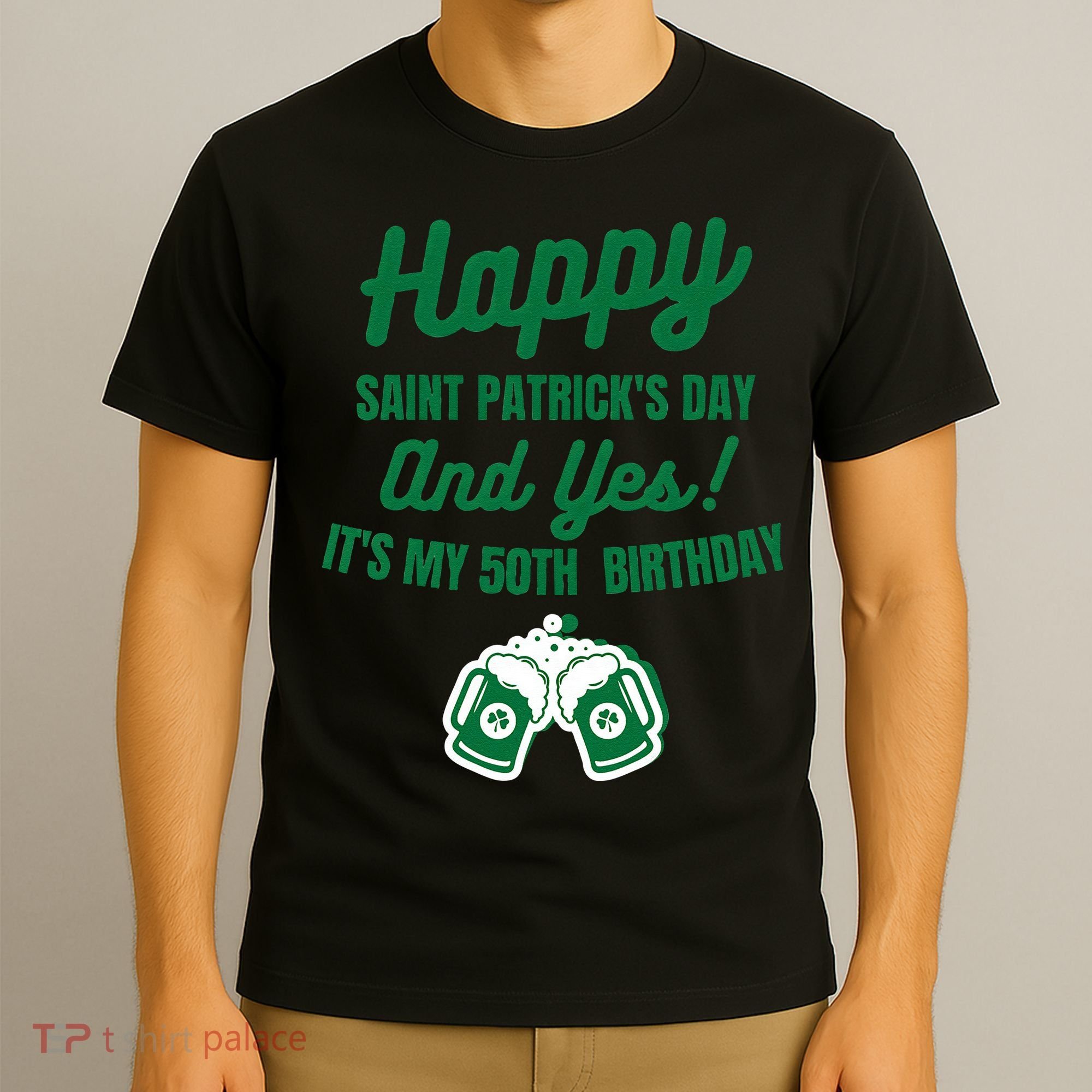 Happy Saint Patrick's Day, Funny 50th Birthday Party Gift T-Shirt