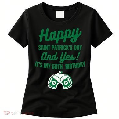Happy Saint Patrick's Day, Funny 50th Birthday Party Gift Women's T-Shirt