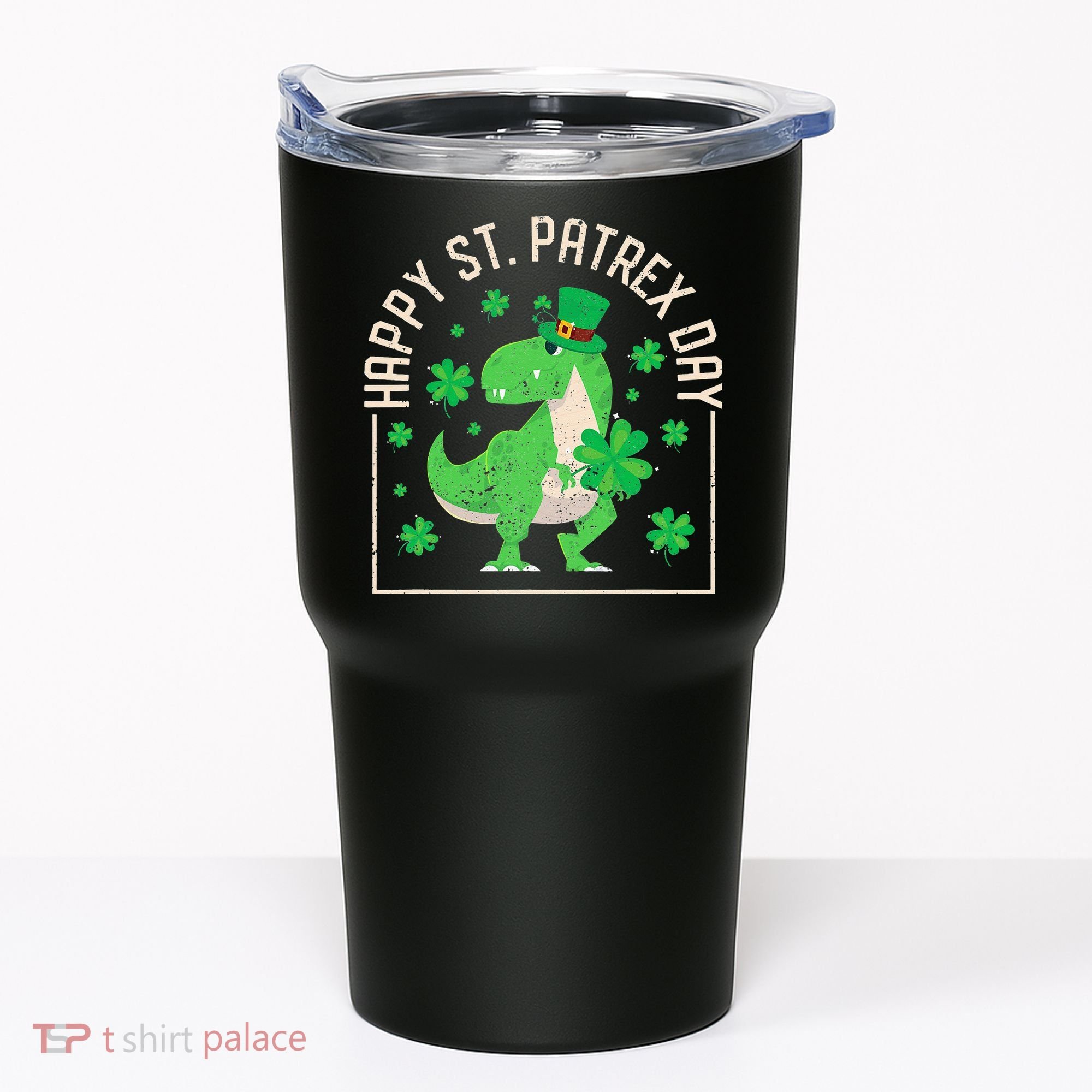 Happy St Patrex Day Funny Irish T-Rex Saint Patricks Dino Tumbler