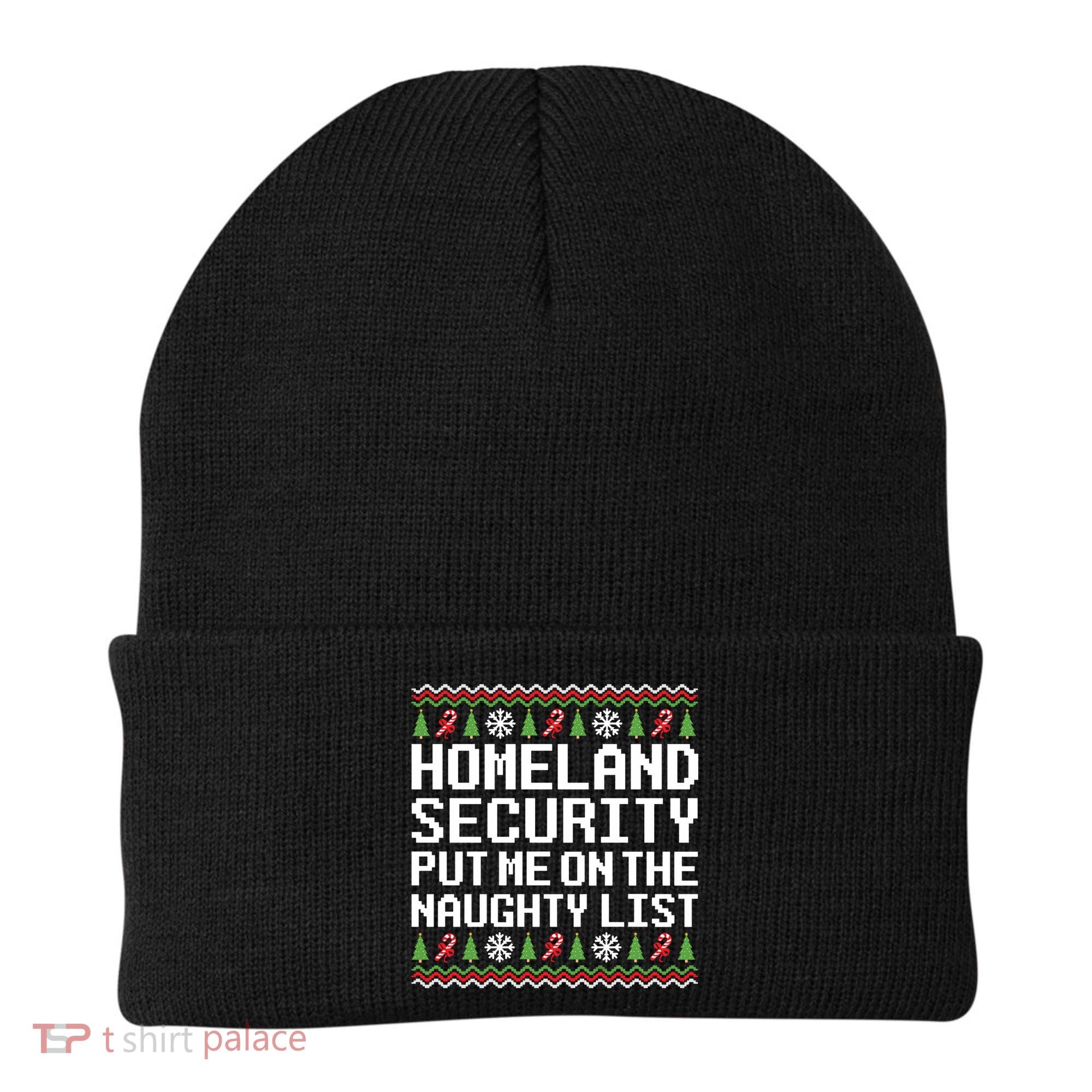 Homeland Security Put Me On The Naughty List Ugly Christmas Beanie
