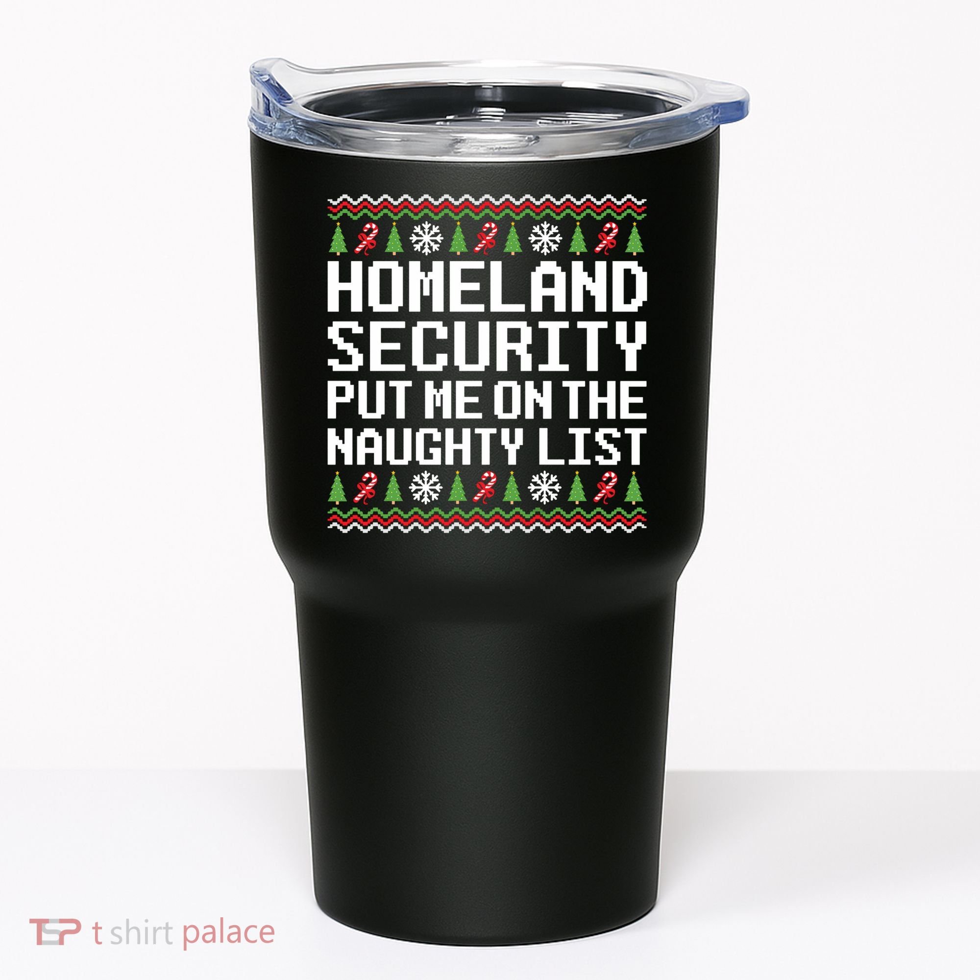 Homeland Security Put Me On The Naughty List Ugly Christmas Tumbler