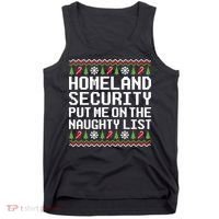 Homeland Security Put Me On The Naughty List Ugly Christmas Tank Top thumb 0