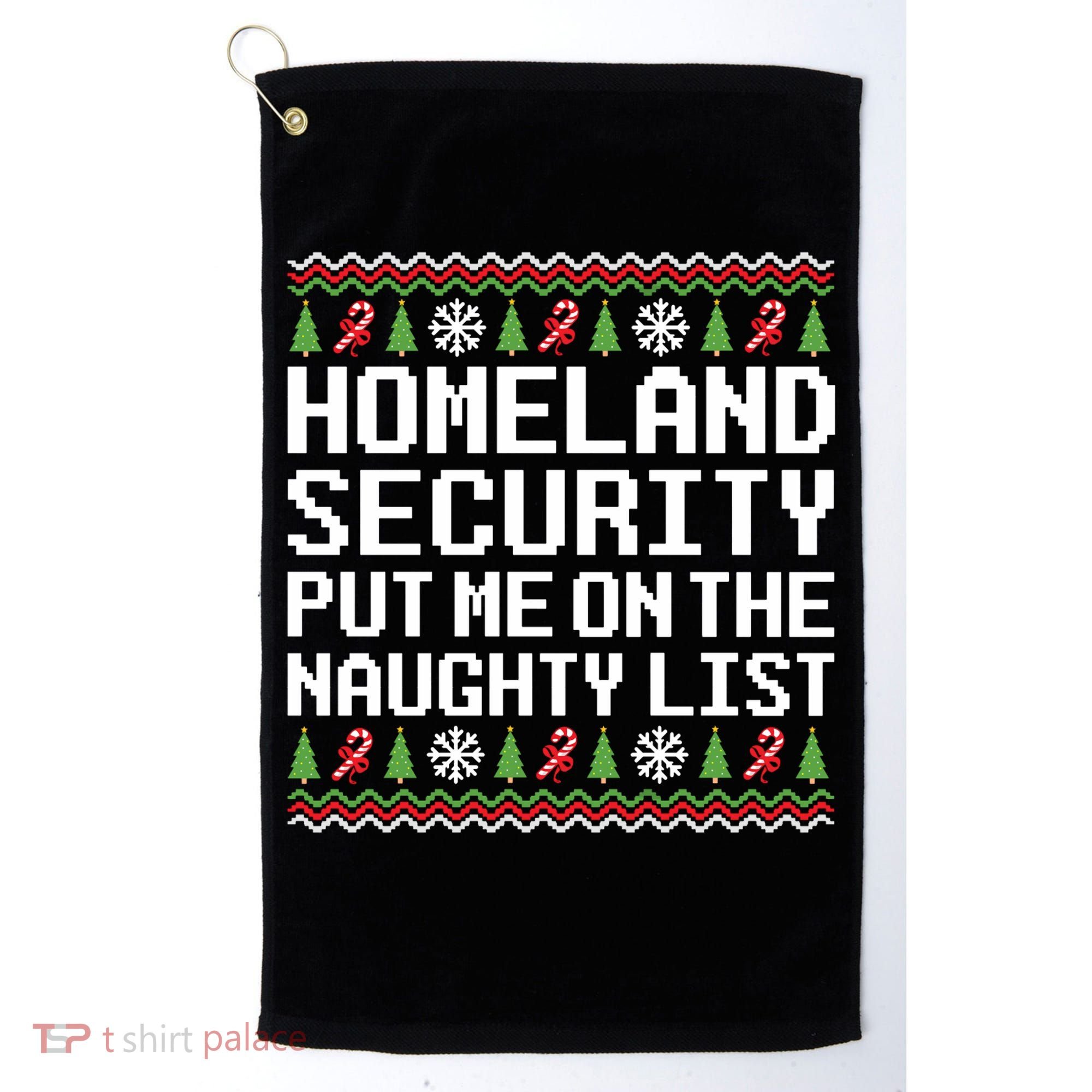 Homeland Security Put Me On The Naughty List Ugly Christmas Golf Towel