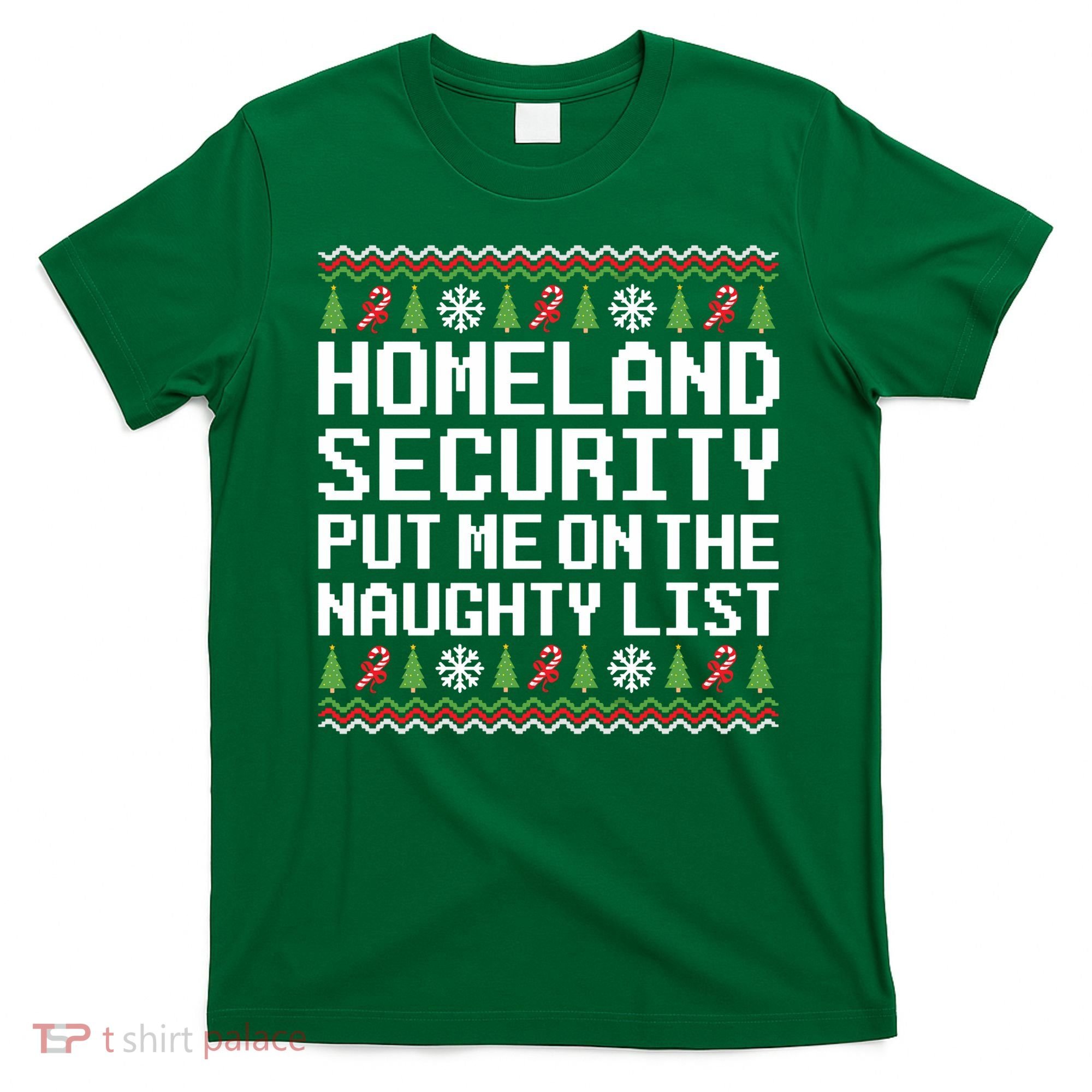Homeland Security Put Me On The Naughty List Ugly Christmas T-Shirt