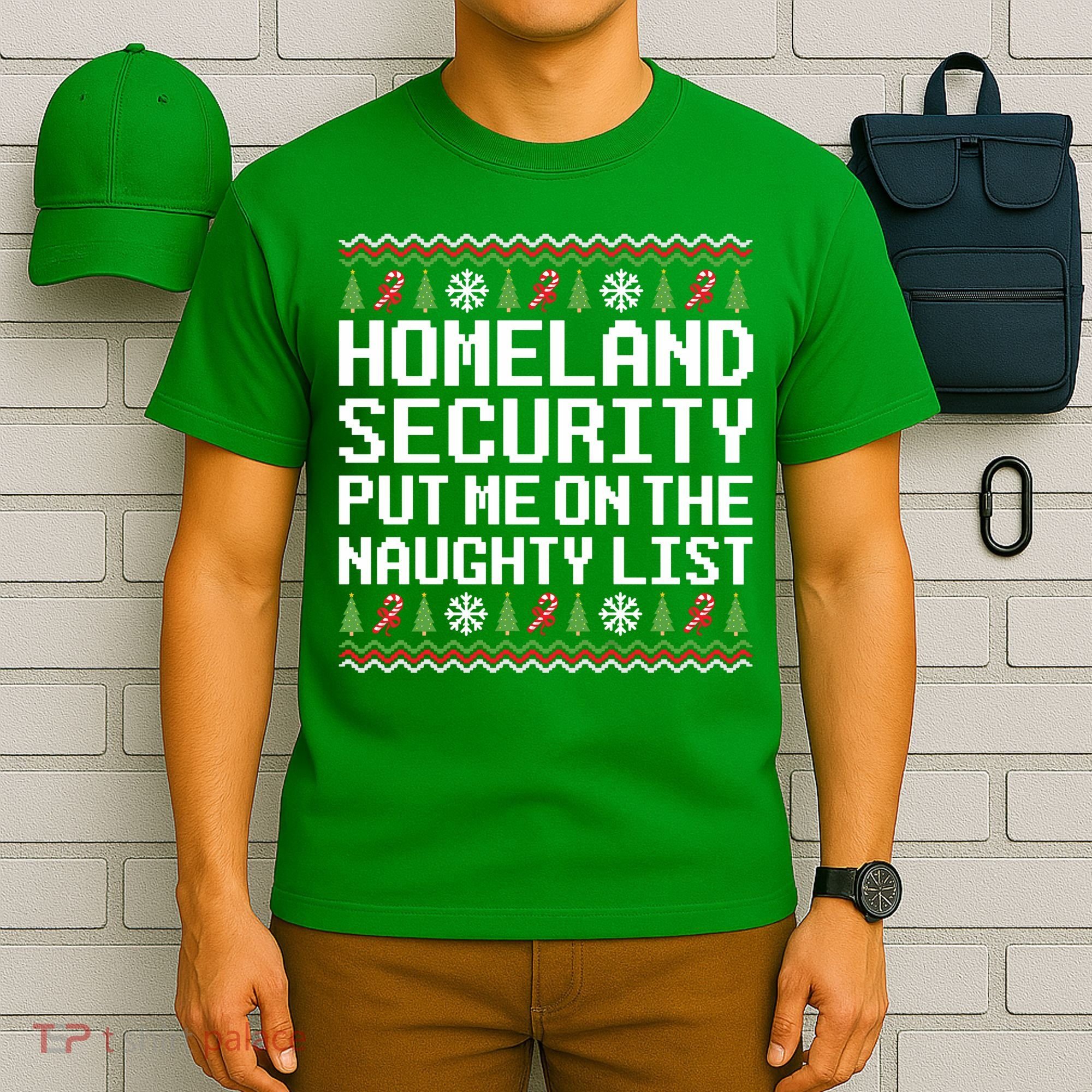 Homeland Security Put Me On The Naughty List Ugly Christmas T-Shirt