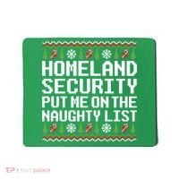 Homeland Security Put Me On The Naughty List Ugly Christmas Mousepad thumb 0