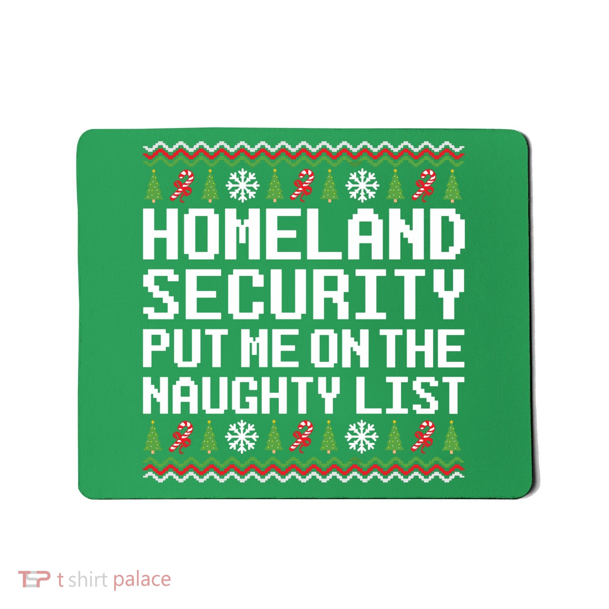 Homeland Security Put Me On The Naughty List Ugly Christmas Mousepad