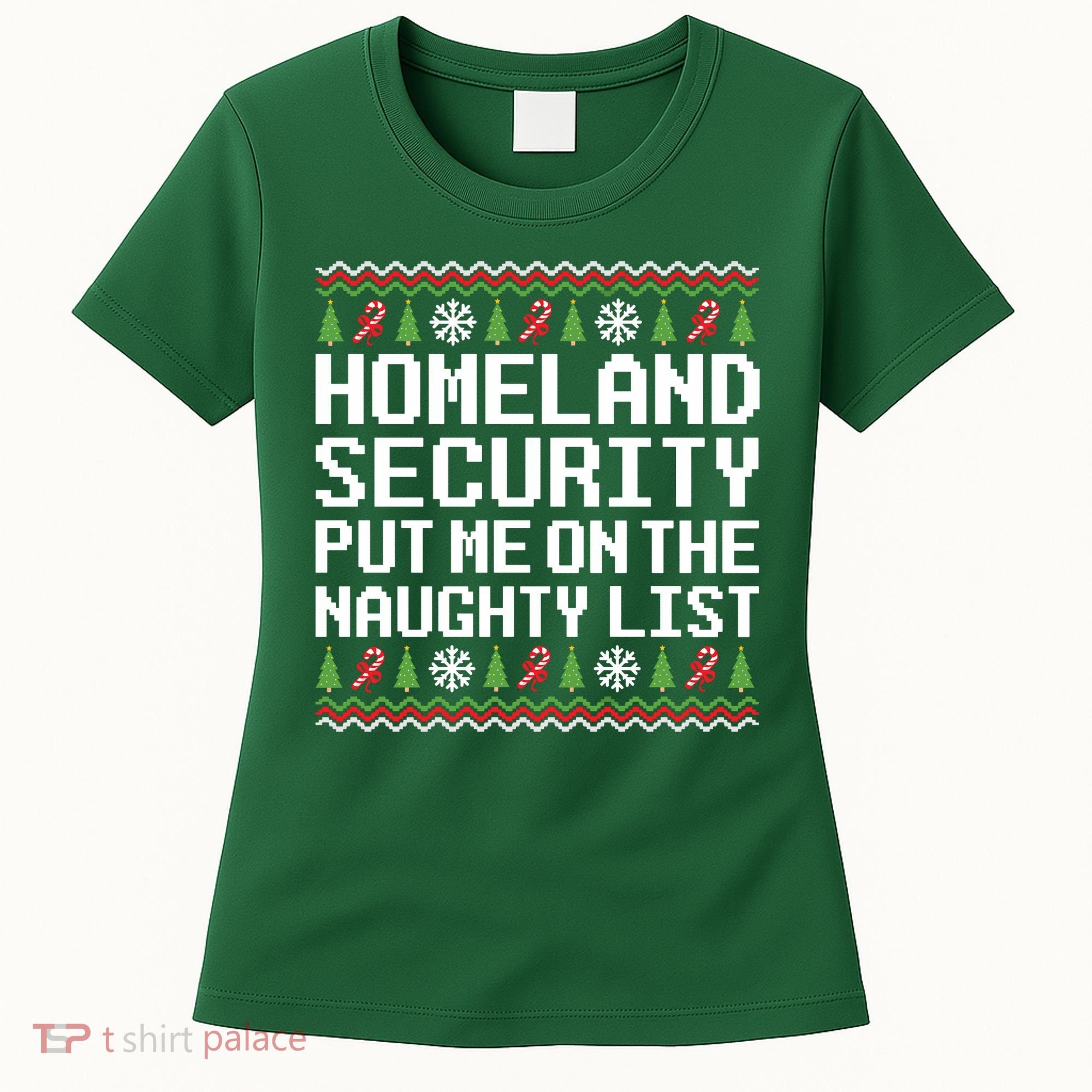 Homeland Security Put Me On The Naughty List Ugly Christmas Women's T-Shirt