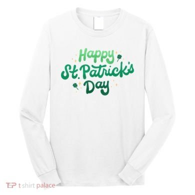 Happy St Patrick's Day Holiday Gift Long Sleeve Shirt