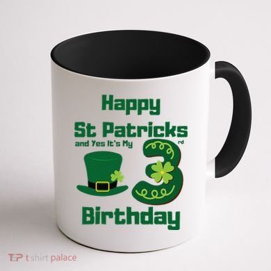 Happy St Patricks Day And Yes ItS My 3rd Birthday Coffee Mug back
