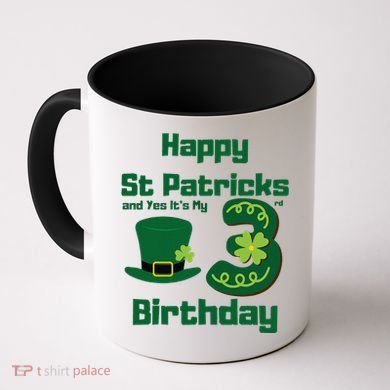 Happy St Patricks Day And Yes ItS My 3rd Birthday Coffee Mug