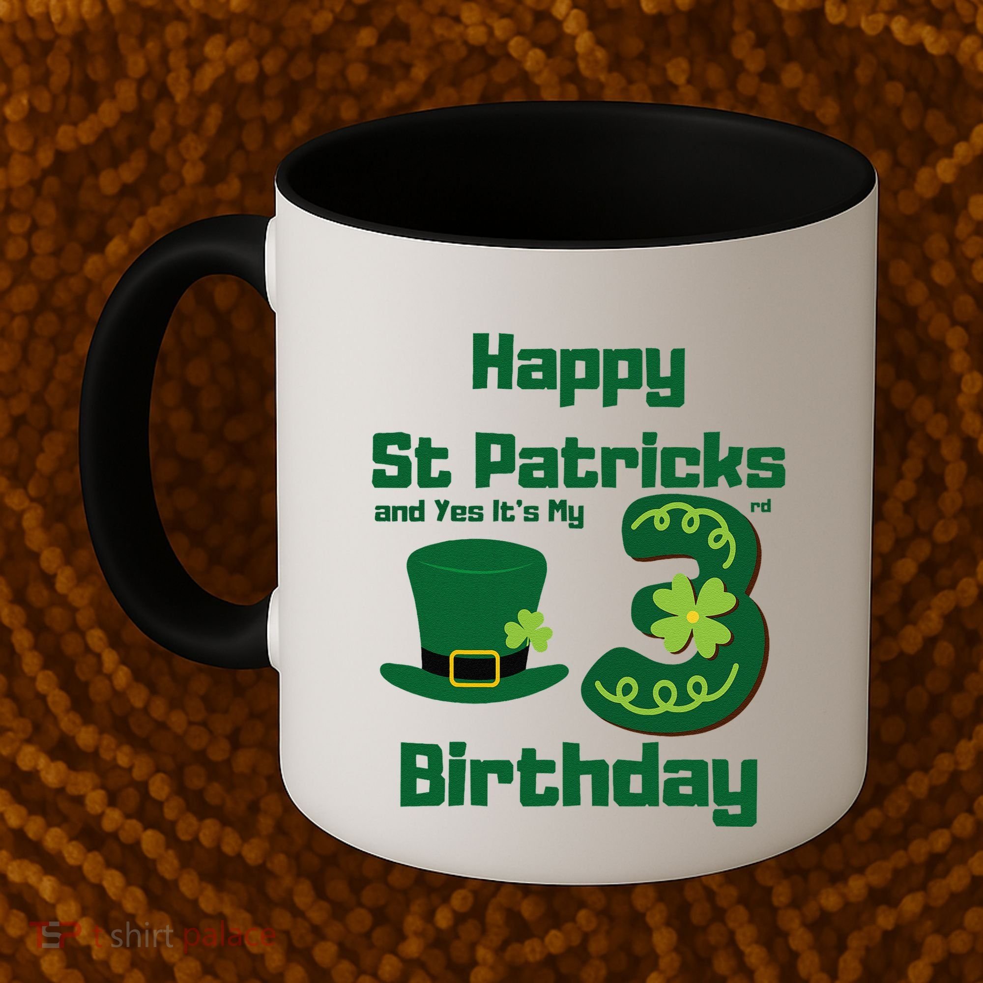 Happy St Patricks Day And Yes ItS My 3rd Birthday Coffee Mug