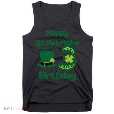 Happy St Patricks Day And Yes ItS My 3rd Birthday Tank Top