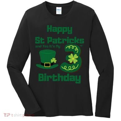 Happy St Patricks Day And Yes ItS My 3rd Birthday Women's Long Sleeve Shirt