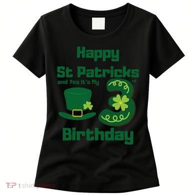 Happy St Patricks Day And Yes ItS My 3rd Birthday Women's T-Shirt