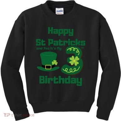 Happy St Patricks Day And Yes ItS My 3rd Birthday Kids Sweatshirt
