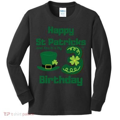 Happy St Patricks Day And Yes ItS My 3rd Birthday Kids Long Sleeve Shirt