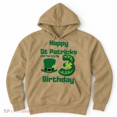 Happy St Patricks Day And Yes ItS My 3rd Birthday Hoodie