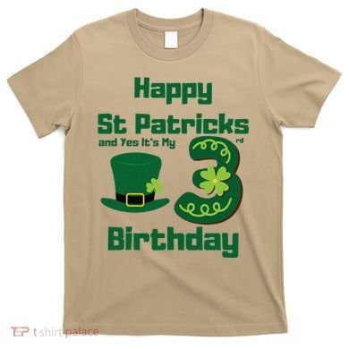 Happy St Patricks Day And Yes ItS My 3rd Birthday T-Shirt