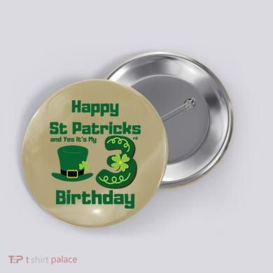 Happy St Patricks Day And Yes ItS My 3rd Birthday Button
