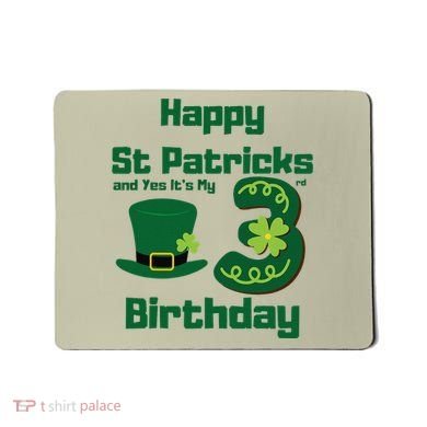 Happy St Patricks Day And Yes ItS My 3rd Birthday Mousepad