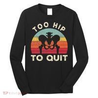Hip Surgery Recovery Hip Replacement Recovery Long Sleeve Shirt thumb 0