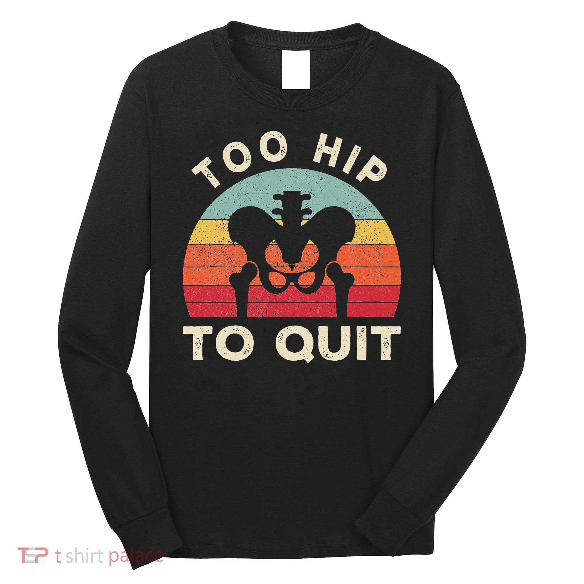 Hip Surgery Recovery Hip Replacement Recovery Long Sleeve Shirt