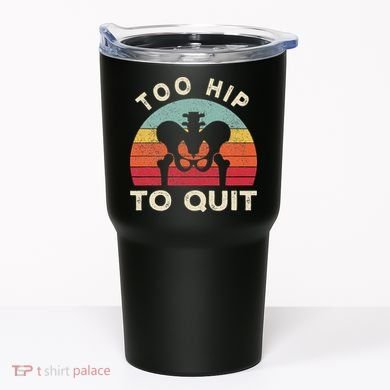 Hip Surgery Recovery Hip Replacement Recovery Tumbler