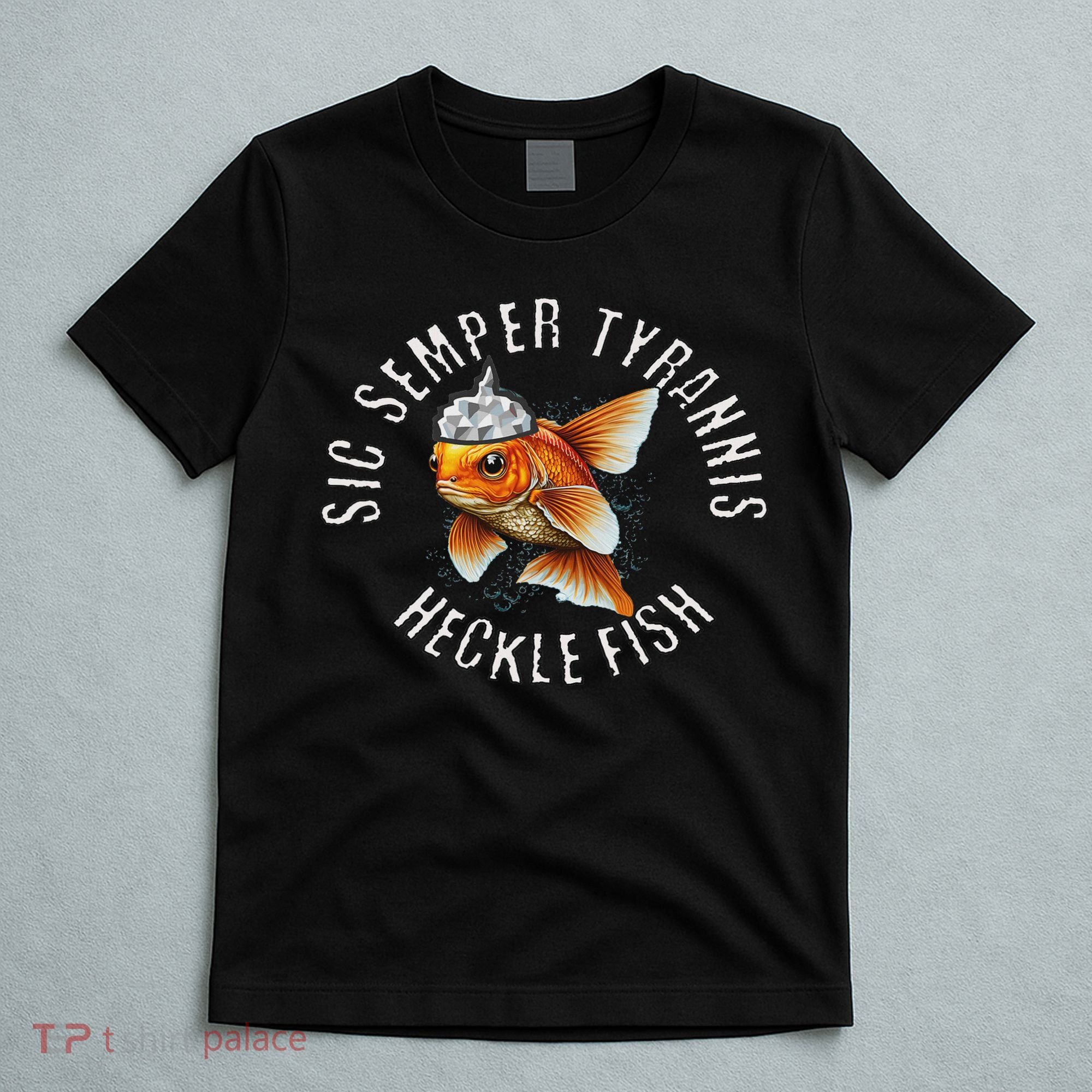 Hecklefish Says Sic Semper Tyrannis Wearing A Tinfoil Hat T-Shirt