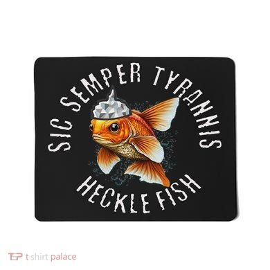 Hecklefish Says Sic Semper Tyrannis Wearing A Tinfoil Hat Mousepad