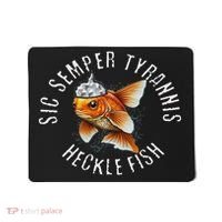 Hecklefish Says Sic Semper Tyrannis Wearing A Tinfoil Hat Mousepad thumb 0