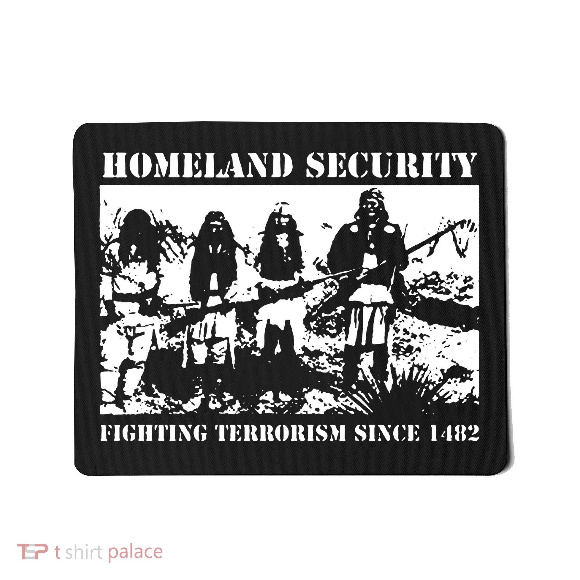Homeland Security Since 1482 Printed Cotton Mousepad